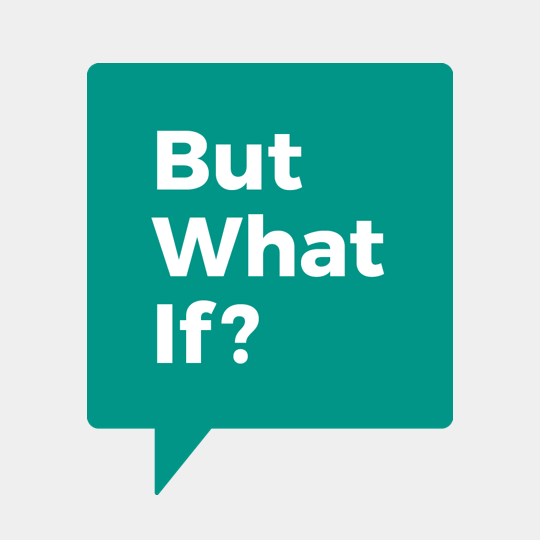 But What If?